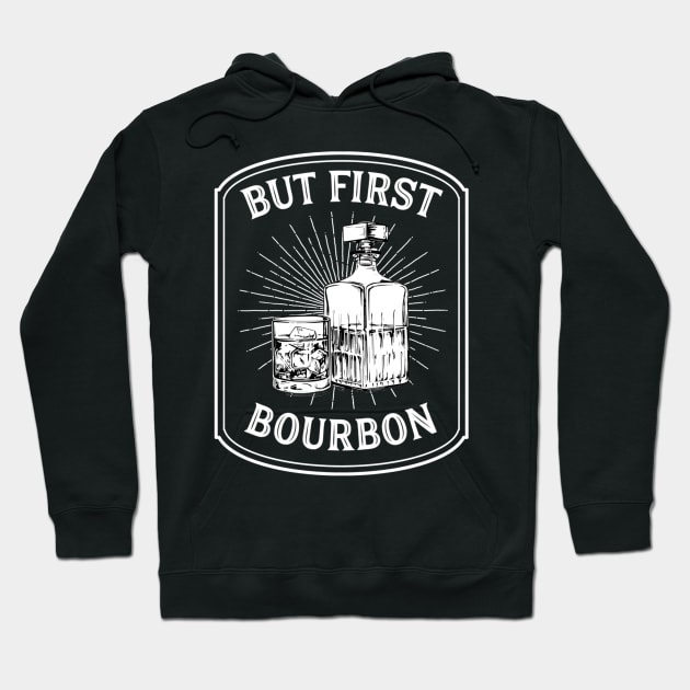 But First Bourbon Funny Bourbon Gift Cocktail Lovers Hoodie by mendpotterson